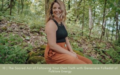 Episode 10: The Sacred Act of Following Your Own Truth