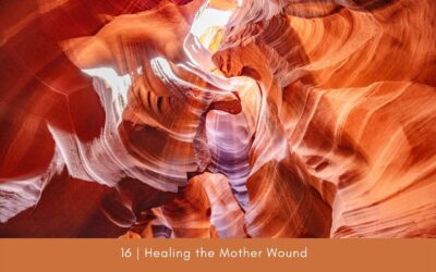 Episode 16: Healing the Mother Wound