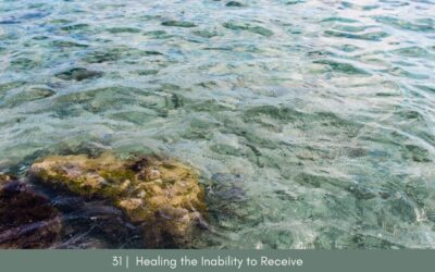 Episode 31: Healing the Inability to Receive