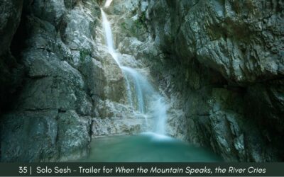 Episode 35: Trailer for new Solo Segment – When the Mountain Speaks, the River Cries
